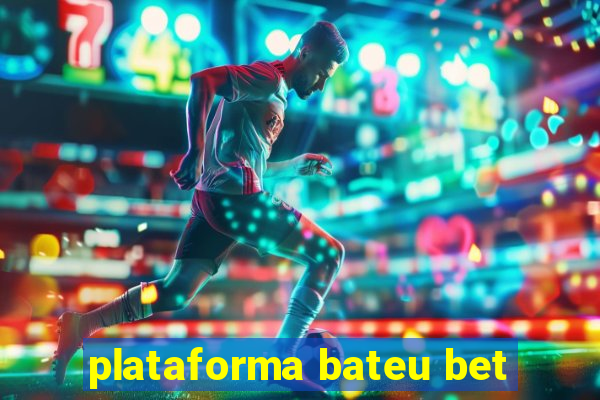 plataforma bateu bet